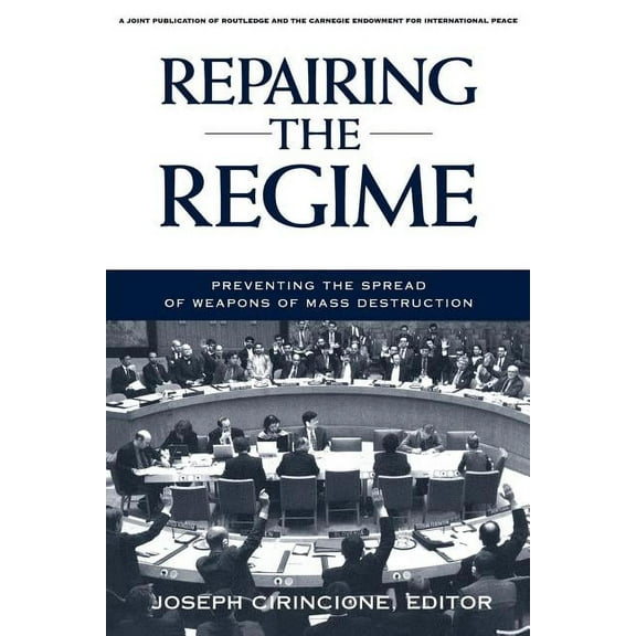 Repairing the Regime: Preventing the Spread of Weapons of Mass Destruction, (Paperback)