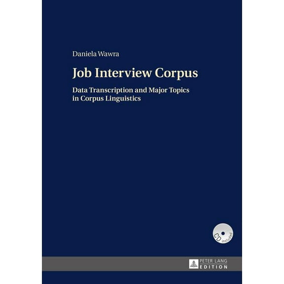 Job Interview Corpus: Data Transcription and Major Topics in Corpus Linguistics (Hardcover)