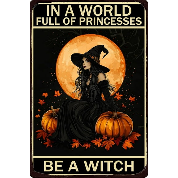 Halloween Witch Metal Sign In A World Full Of Princesses Be A Witch Vintage Tin Poster For Home Kitchen Bar Cafe Office Wall Decor 8x12 Inch Aluminum Art Sign Spooky Halloween Decorations