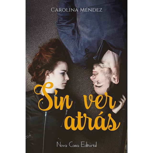 SIN VER ATRAS NOVA CASA EDITORIAL CAROLINA MENDEZ