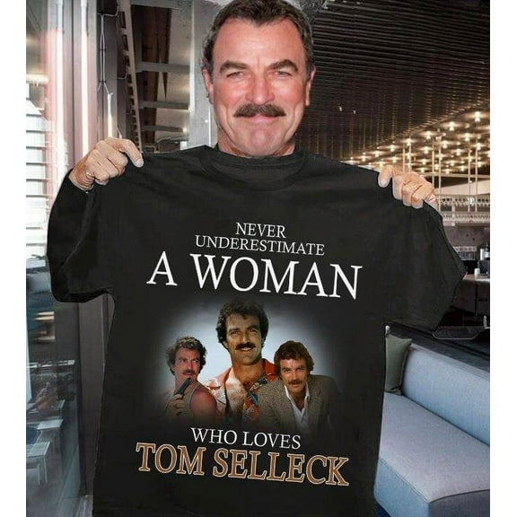 Never Underestimate A Woman Who Loves Tom Selleck Black T Shirt