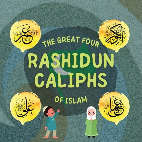 Kids Islamic Learning Collection The Great Four Rashidun Caliphs of Islam: The Life Story of Four Great Companions of Prophet Muhammad ﷺ, (Paperback)