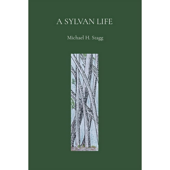 A Sylvan Life - Michael H. Stagg, (Paperback)