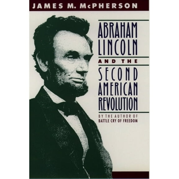 Pre-Owned Abraham Lincoln and the Second American Revolution (Paperback) by James M McPherson