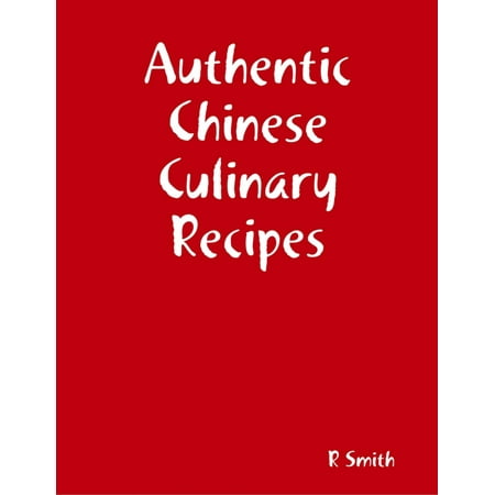 Authentic Chinese Culinary Recipes - eBook