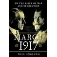 thumbnail image 1 of Pre-Owned March 1917 : On the Brink of War and Revolution (Paperback) 9780393355673, 1 of 1