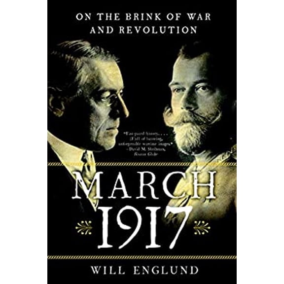 Pre-Owned March 1917 : On the Brink of War and Revolution (Paperback) 9780393355673