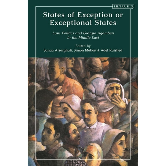 States of Exception or Exceptional States: Law, Politics and Giorgio Agamben in the Middle East, (Hardcover)