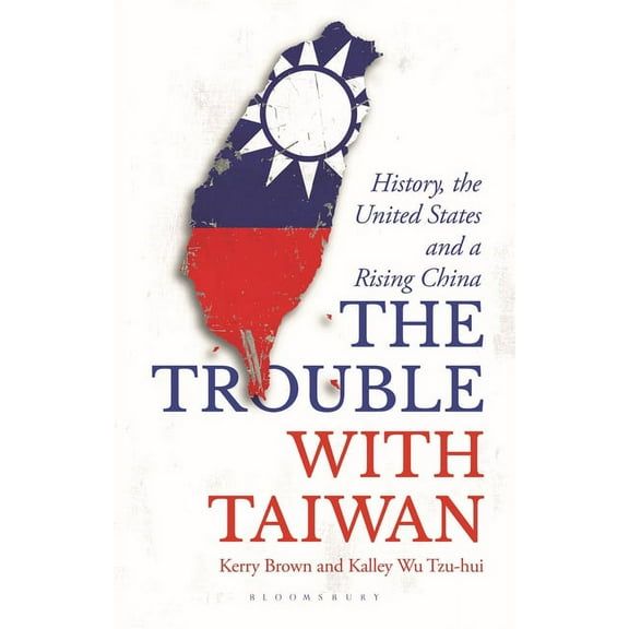Asian Arguments The Trouble with Taiwan: History, the United States and a Rising China, (Paperback)