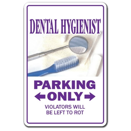 Dental Hygienist novelty sticker | Indoor/Outdoor | Funny Home Décor for Garages, Living Rooms, Bedroom, Offices | SignMission Parking Dentist Gift Assistant Gag Orthodontist Wall Plaque