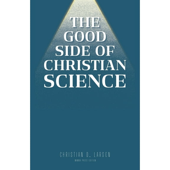 The Good Side of Christian Science, (Paperback)