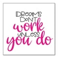thumbnail image 1 of DistinctInk Custom Bumper Sticker - 8" x 8" Decorative Decal - White Background - Dreams Don't Work Unless You Do, 1 of 2