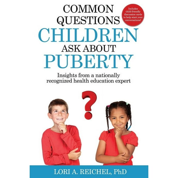 Common Questions Children Ask About Puberty: Insights from a nationally recognized health education expert, (Paperback)