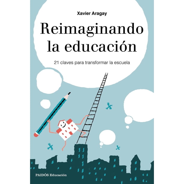 Reimaginando la educación Ediciones Paidós 9788449333729