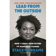 Pre-Owned Lead from the Outside: How to Build Your Future and Make Real Change (Paperback) by Stacey Abrams