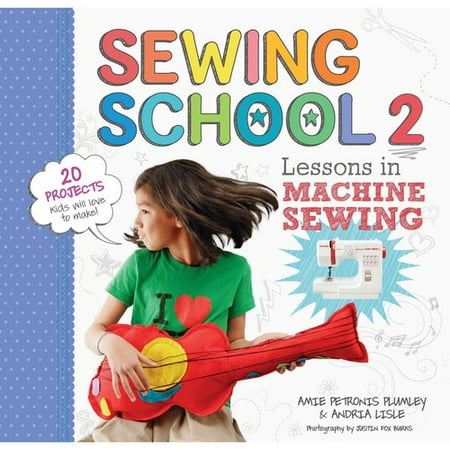 Sewing School 2: Lessons in Machine Sewing