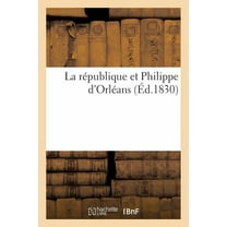 Litterature: La République Et Philippe d'Orléans (Paperback)