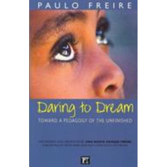 Pre-Owned Daring to Dream: Toward a Pedagogy of the Unfinished (Paperback) 1594510539 9781594510533