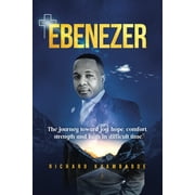 Ebenezer: The journey toward joy, hope, comfort, strength, and faith in difficult time (Paperback)