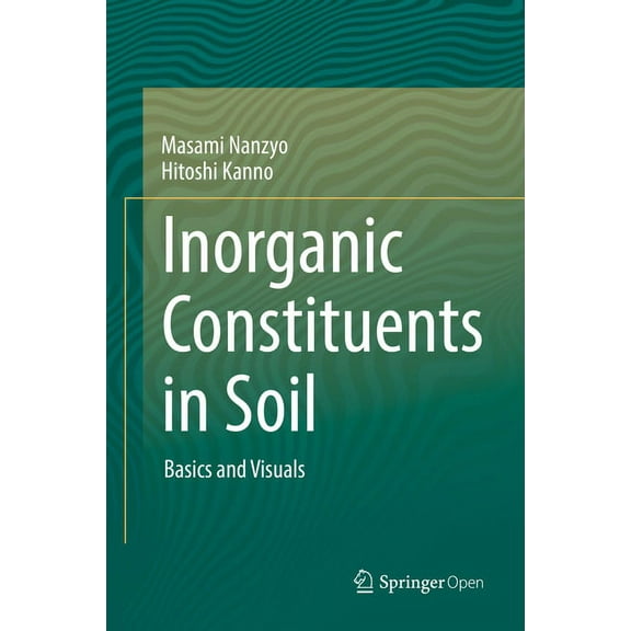 Inorganic Constituents in Soil: Basics and Visuals, (Hardcover)