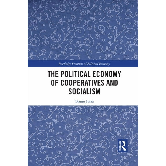 Routledge Frontiers of Political Economy The Political Economy of Cooperatives and Socialism, (Paperback)