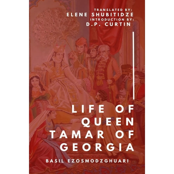The Life of Tamar Queen of Georgia, (Paperback)