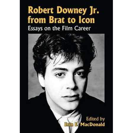 Robert Downey Jr. from Brat to Icon - eBook (Robert Downey Jr Best Actor)