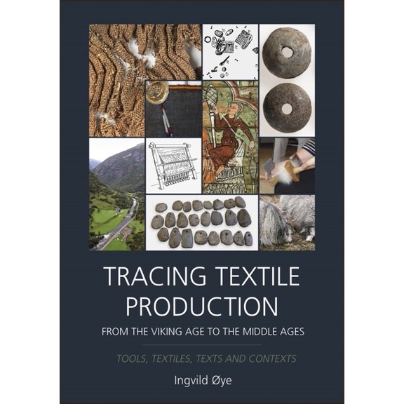 Tracing Textile Production from the Viking Age to the Middle Ages: Tools, Textiles, Texts and Contexts, (Hardcover)