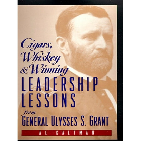 Cigars, Whiskey and Winning : Leadership Lessons from General Ulysses S. (Best Whiskey With Cigars)