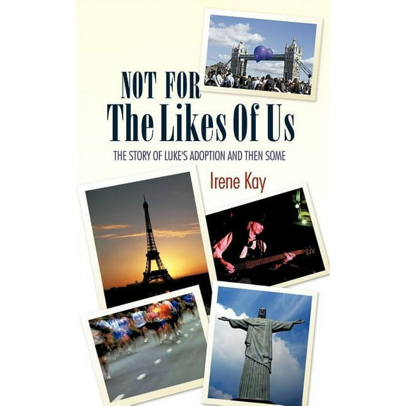 Not for the Likes of Us: The Story of Luke's Adoption and Then Some, (Paperback)