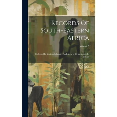 Records Of South-eastern Africa: Collected In Various Libraries And Archive Departments In Europe; Volume 5 (Hardcover)