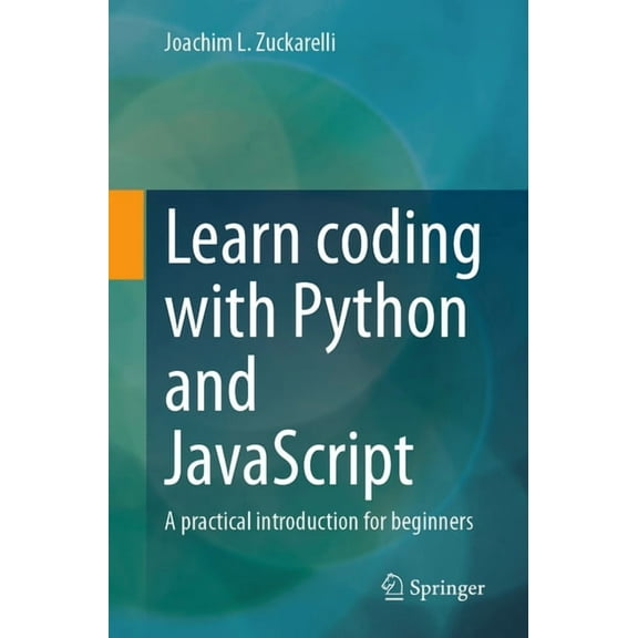 Learn Coding with Python and JavaScript: A Practical Introduction for Beginners, (Paperback)