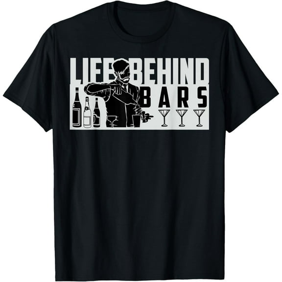 Funny Life Behind Bars Men And Women Bartender T-Shirt T-Shirt