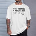 thumbnail image 2 of To All The Ladies In The Place With Style And Grace TShirt, 2 of 6