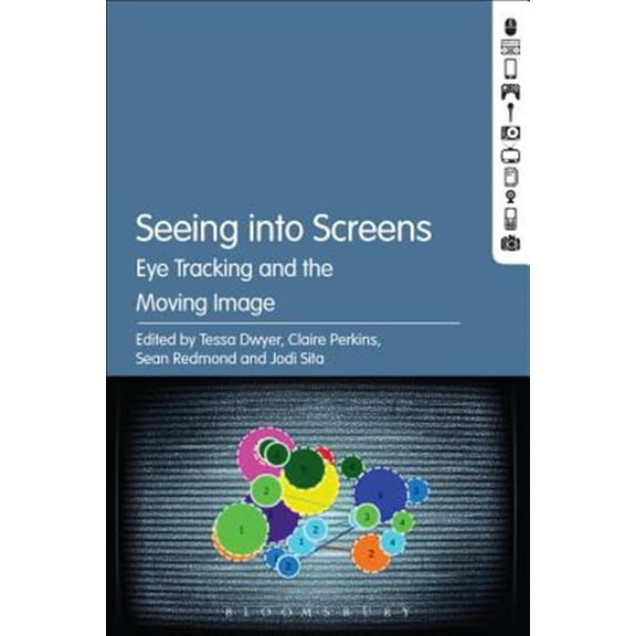 Pre-Owned Seeing into Screens: Eye Tracking and the Moving Image (Paperback)