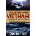 thumbnail image 1 of Pre-Owned Collision Over Vietnam: A Fighter Pilot's Story of Surviving the Arc Light One Tragedy (Paperback) 1596528362 9781596528369, 1 of 1