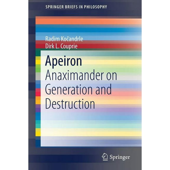 Springerbriefs in Philosophy Apeiron: Anaximander on Generation and Destruction, (Paperback)