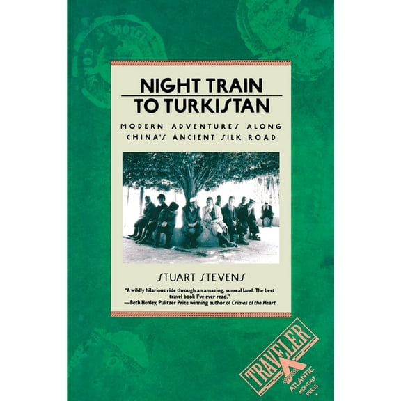 Traveler Night Train to Turkistan: Modern Adventures Along China's Ancient Silk Road, (Paperback)