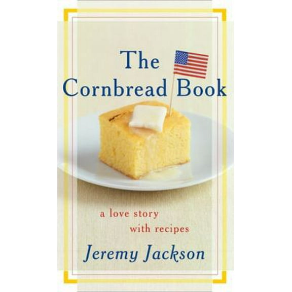 Pre-Owned The Cornbread Book: A Love Story with Recipes (Hardcover) 0060096799 9780060096793