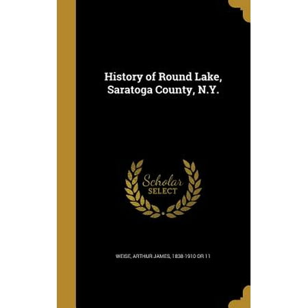 - History of Round Lake, Saratoga County, N.Y.