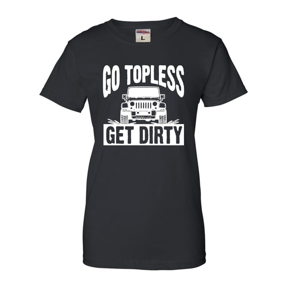 Womens Go Topless Get Dirty Off Roading T-Shirt