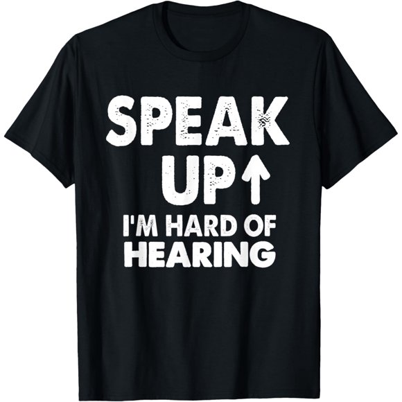 Speak Up I'm Hard Of Hearing Impaired T-Shirt