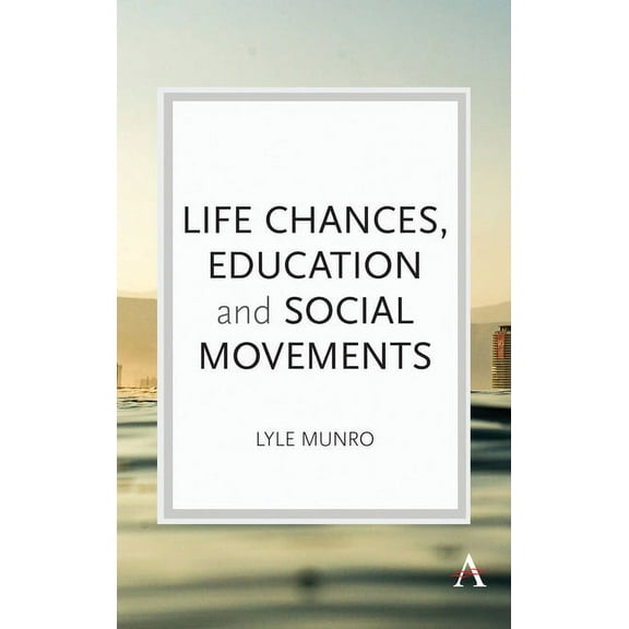 Key Issues in Modern Sociology Life Chances, Education and Social Movements, (Hardcover)