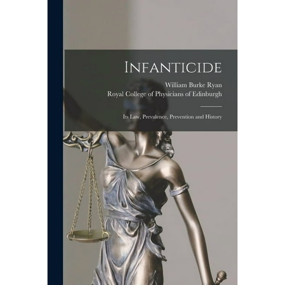 Infanticide : Its Law, Prevalence, Prevention and History (Paperback)