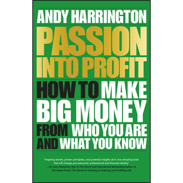 Afscheiden Automatisering ethiek Passion Into Profit : How to Make Big Money from Who You Are and What You  Know (Paperback) - Walmart.com