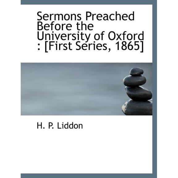 Sermons Preached Before the University of Oxford : [First Series, 1865] (Paperback)