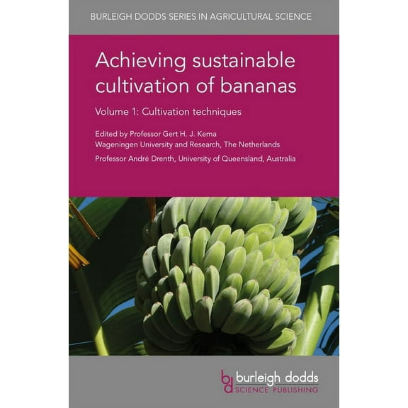 Burleigh Dodds Agricultural Science Achieving Sustainable Cultivation of Bananas Volume 1: Cultivation Techniques, Book 40, (Hardcover)