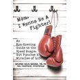 thumbnail image 1 of Pre-Owned Mom, I Wanna Be A Fighter!: An Eye-Opening Guide to the Speed Bumps, Gut Punches & Miracles of Life (Paperback) 0578387735 9780578387734, 1 of 1