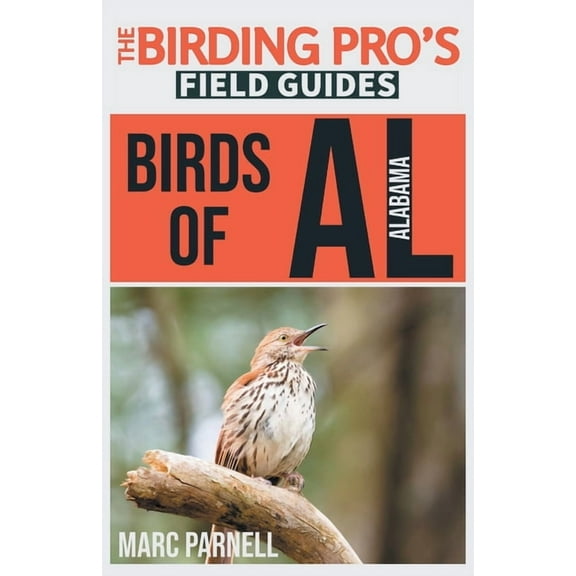 The Birding Pro's Field Guides Birds of Alabama (The Birding Pro's Field Guides), (Paperback)