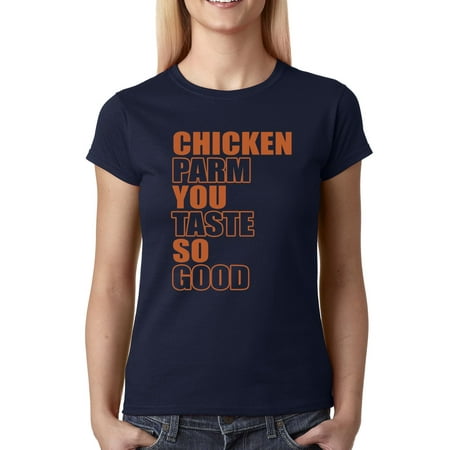 Chicken Parm You Taste So Good Womens T-shirt (Best Wine With Chicken Parm)